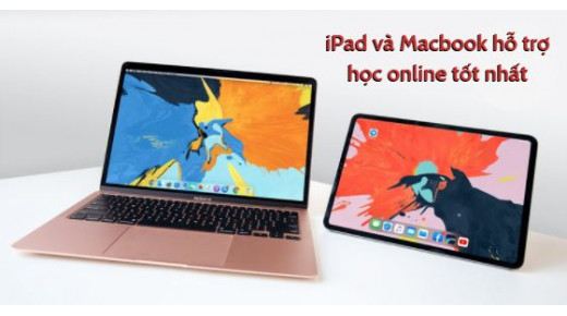 Những chiếc iPad và Macbook hỗ trợ học online tốt nhất tại 24hStore