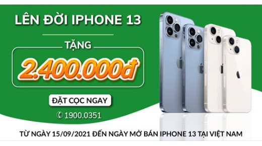 LÊN ĐỜI IPHONE 13 - TẶNG LIỀN 2.400.000Đ