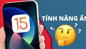 25 tính năng ẩn iOS 15 thú vị người dùng iPhone nên thử