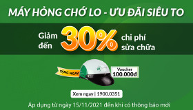 MÁY HỎNG CHỚ LO - ƯU ĐÃI SIÊU TO