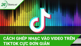 Cách ghép nhạc vào video trên TikTok CHI TIẾT cho điện thoại