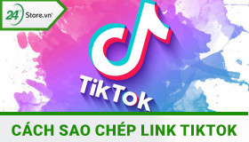 Hướng dẫn sao chép liên kết video và tài khoản TikTok nhanh