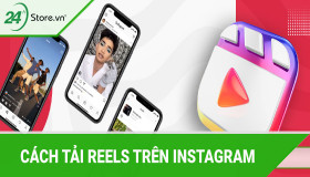Tải Reels trên Instagram cùng các mẹo chỉnh App IG ĐẸP