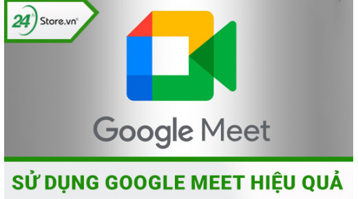 Hướng dẫn cách sử dụng Google Meeting dạy học HIỆU QUẢ 