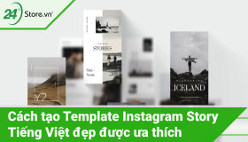 Cách tạo Template Instagram Story tiếng Việt đẹp được ưa thích