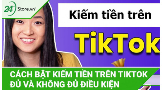 Cách bật kiếm tiền trên TikTok NHANH NHẤT, thành công 100%