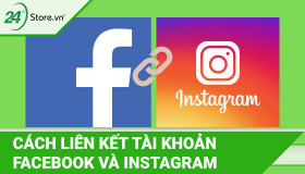 Cách liên kết tài khoản Instagram với Facebook CHI TIẾT nhất
