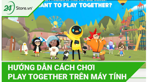 Hướng dẫn cách chơi Play Together trên máy tính CHUẨN
