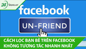 Cách lọc bạn bè không tương tác trên Facebook cực nhanh, đơn giản