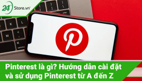 Pinterest là gì và hướng dẫn cài đặt và sử dụng từ A đến Z