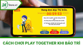 Cách vào game play together khi đang bảo trì NHANH NHÂT
