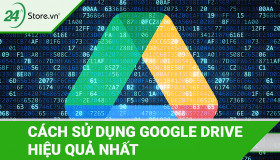 Cách sử dụng Google Drive HIỆU QUẢ các tính năng mới nhất