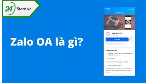 Zalo OA là gì? Cách tạo và sử dụng các tính năng ĐẶC BIỆT từ A - Z