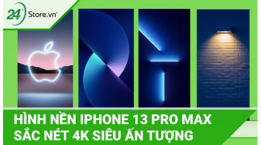 Tổng hợp hình nên iPhone 13 Pro Max 4k siêu ẤN TƯỢNG