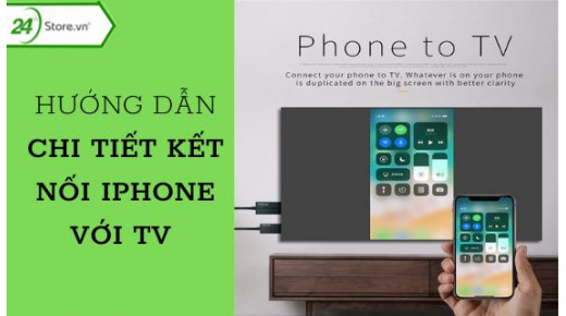 Chi tiết cách kết nối iPhone với Tivi NHANH CHÓNG và DỄ DÀNG