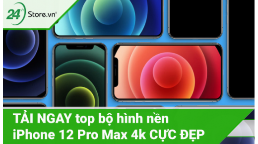 TẢI NGAY top hình nền iPhone 12 Pro Max 4K full HD ĐẸP