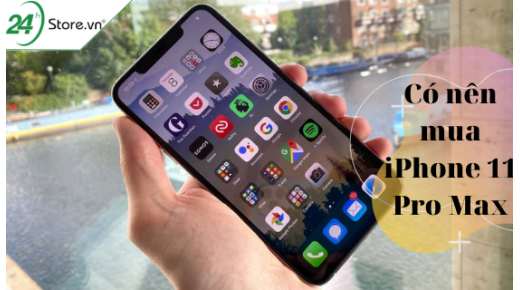 Có nên mua iPhone 11 Pro Max ở thời điểm hiện tại?