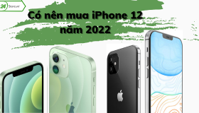 CÓ NÊN mua iPhone 12 năm 2022 không?