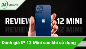 iPhone 12 Mini review - Đánh giá IP 12 Mini có nên mua không