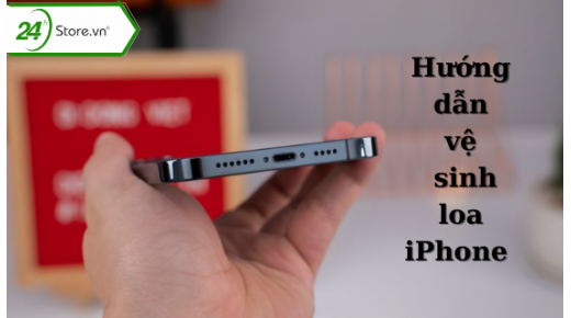 TOP 8+ Cách vệ sinh loa iPhone tại nhà đơn giản, NHANH CHÓNG nhất