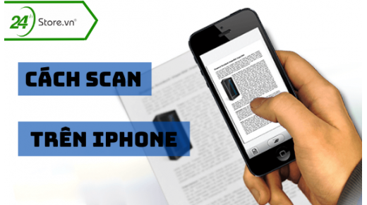 9+ Cách scan trên iPhone cực ĐƠN GIẢN, hiệu quả, nhanh chóng