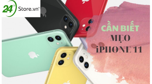Thủ thuật và mẹo HAY NHẤT dành cho iPhone 11 mà bạn nên biết