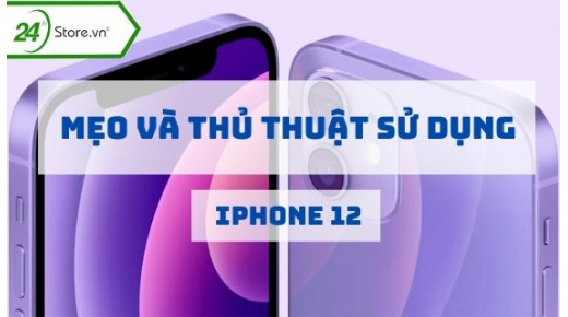 25 Mẹo HAY và thủ thuật ẤN TƯỢNG cho iPhone 12