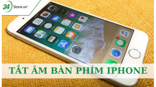 Hướng dẫn tắt âm bàn phím iPhone CỰC DỄ trong vài giây