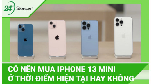 Có nên mua iPhone 13 Mini ở thời điểm hiện tại hay không