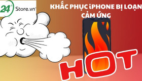Khắc phục lỗi iPhone bị loạn cảm ứng HIỆU QUẢ siêu bất ngờ