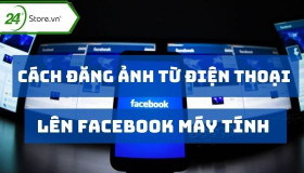 Cách đăng ảnh từ điện thoại lên Facebook máy tính DỄ LÀM