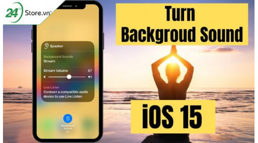 Cách bật Background Sounds iOS 15 ÊM TAI đơn giản nhất