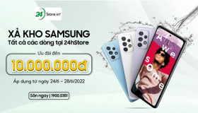 XẢ KHO TẤT CẢ DÒNG SAMSUNG TẠI 24HSTORE