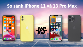 So sánh iPhone 11 và 13 Pro Max: Nên sở hữu máy nào?