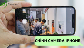 Hướng dẫn chỉnh camera iPhone CHUẨN đẹp từng khoảnh khắc