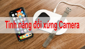 Bật tính năng đối xứng camera trước iPhone để selfie cực XINH