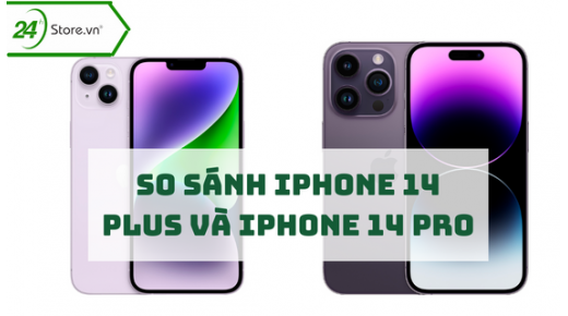 So sánh iPhone 14 Plus và iPhone 14 Pro NÊN MUA dòng nào?