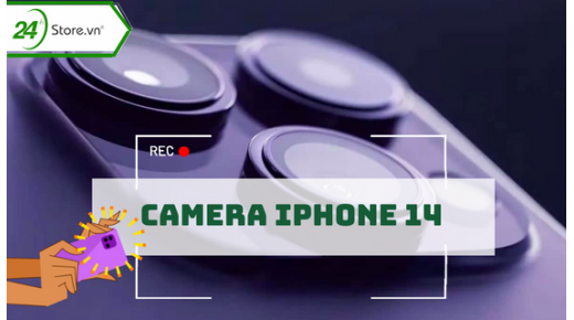 Camera iPhone 14 CẢI TIẾN nổi bật MỚI nào đáng đồng tiền