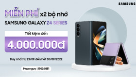 MIỄN PHÍ x2 bộ nhớ SAMSUNG GALAXY Z4 SERIES - Tiết kiệm đến 4.000.000đ