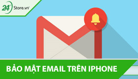 Hướng dẫn cách bảo mật email trên iPhone ĐƠN GIẢN và an toàn