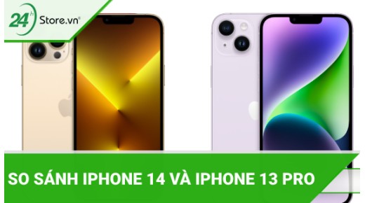 So sánh iPhone 14 và iPhone 13 Pro nên LỰA CHỌN bản nào