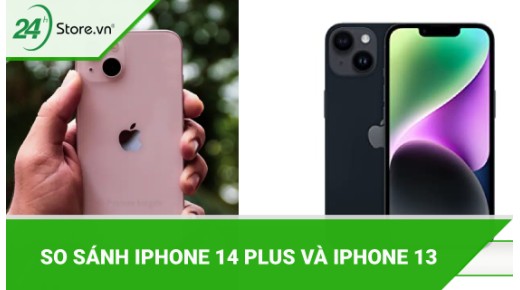 So sánh iPhone 14 Plus và iPhone 13 siêu phẩm nào NÊN MUA