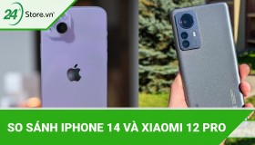 So sánh iPhone 14 và Xiaomi 12 Pro siêu phẩm nào TỐT NHẤT?