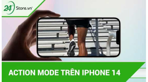 Action Mode trên iPhone 14 với tính năng quay video CỰC ĐỈNH
