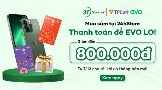Mở thẻ TPBank EVO - Giảm thêm đến 800.000đ