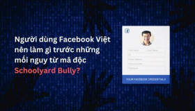 Người dùng Facebook Việt nên làm gì trước những mối nguy từ mã độc Schoolyard Bully?