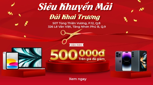 SIÊU KHUYẾN MÃI - ĐÃI KHAI TRƯƠNG