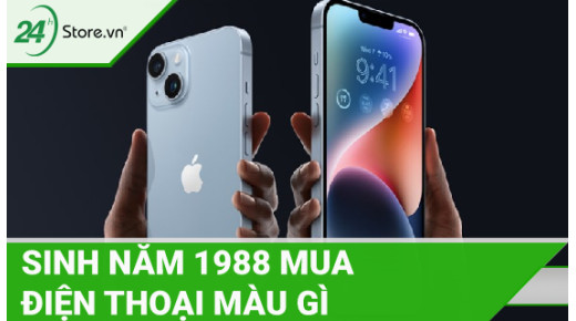 Người sinh năm 1988 mua điện thoại màu gì hợp PHONG THỦY?