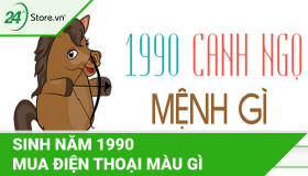 Sinh năm 1990 mua điện thoại màu gì giúp tăng VẬN MAY?