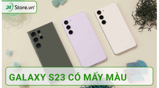 Samsung Galaxy S23 series có mấy màu HOT TREND ấn tượng